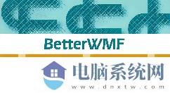 BetterWMF是什么？BetterWMF怎么安装？