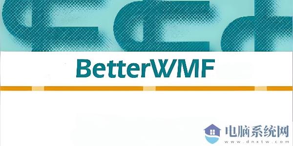 BetterWMF是什么？BetterWMF怎么安装？